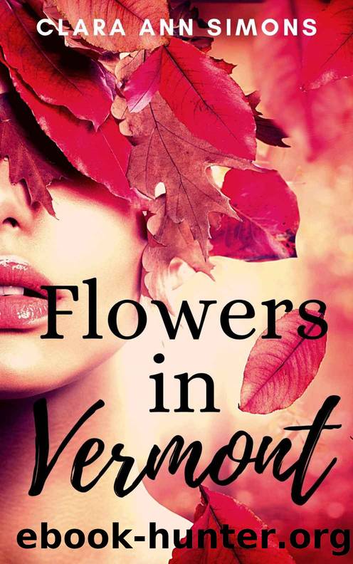 Flowers in Vermont: A Lesbian Steamy Romance by Clara Ann Simons