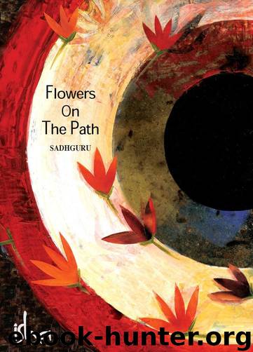 Flowers on the Path by Sadhguru