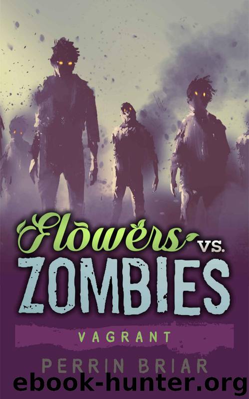 Flowers vs. Zombies (Book 2): Vagrant by Briar Perrin