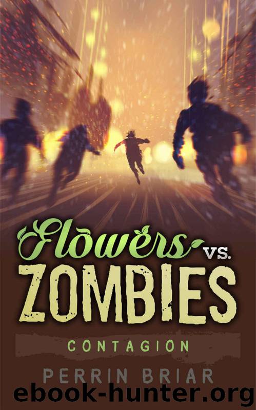 Flowers vs. Zombies (Book 3): Contagion by Briar Perrin
