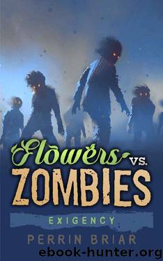 Flowers vs. Zombies (Book 4): Exigency by Perrin Briar