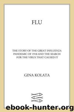Flu: The Story of the Great Influenza Pandemic of 1918 and the Search for the Virus That Caused It by Kolata Gina