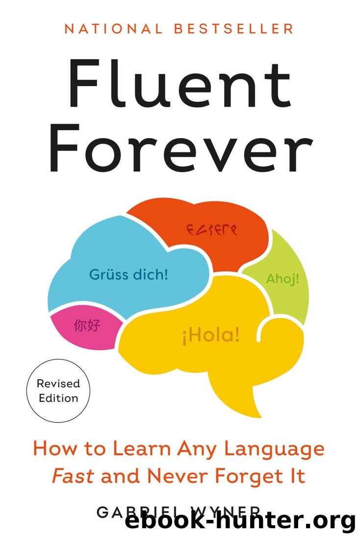 Fluent Forever (Revised Edition): How to Learn Any Language Fast and Never Forget It by Gabriel Wyner