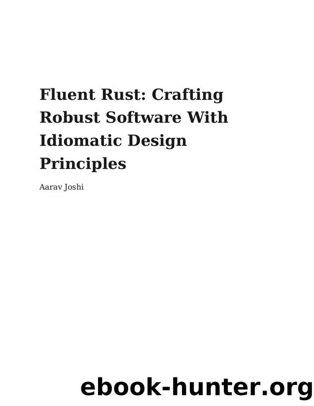 Fluent Rust: Crafting Robust Software With Idiomatic Design Principles by Aarav Joshi
