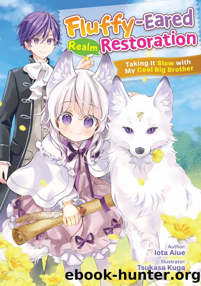 Fluffy-Eared Realm Restoration: Taking It Slow with My Cool Big Brother Volume 1 by Iota Aiue