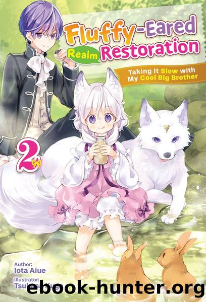 Fluffy-Eared Realm Restoration: Taking It Slow with My Cool Big Brother Volume 2 Part 1 by Iota Aiue