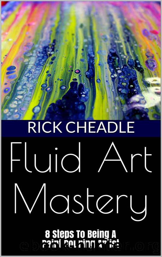 Fluid Art Mastery by Cheadle Rick