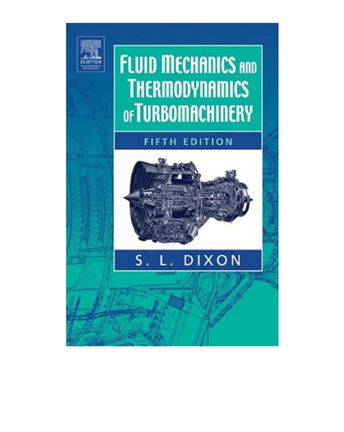 Fluid Mechanics and Thermodynamics of Turbomachinery, 5e by S L DIXON