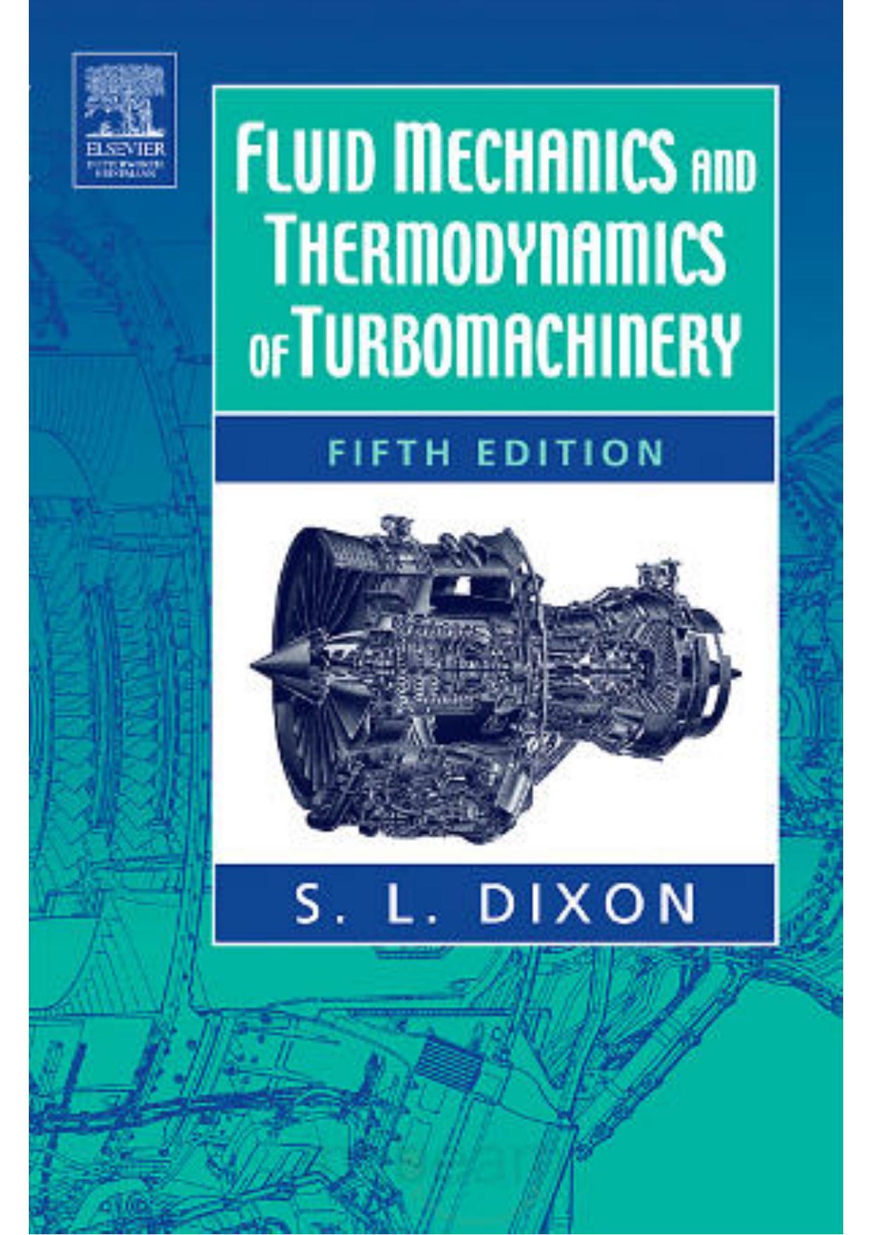 Fluid Mechanics and Thermodynamics of Turbomachinery, Fifth Edition by S.L. Dixon B.Eng. Ph.D