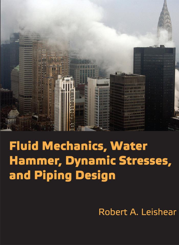 Fluid Mechanics, Water Hammer, Dynamic Stresses and Piping Design by Unknow