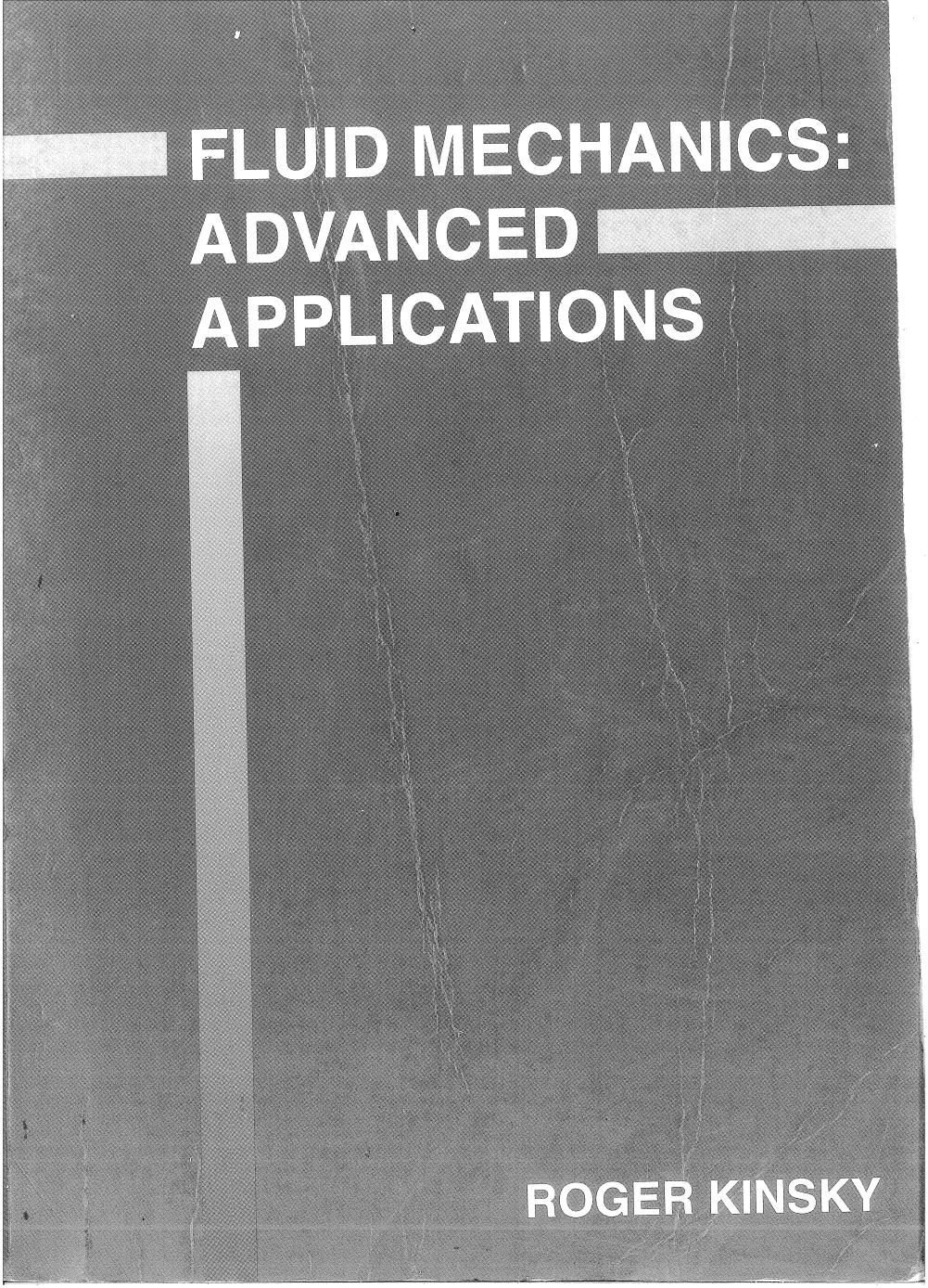 Fluid Mechanics: Advanced Applications by Roger Kinsky