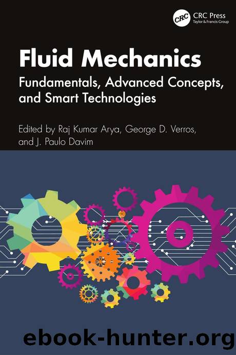 Fluid Mechanics; Fundamentals, Advanced Concepts, and Smart Technologies by Raj Kumar Arya & George D. Verros & J. Paulo Davim