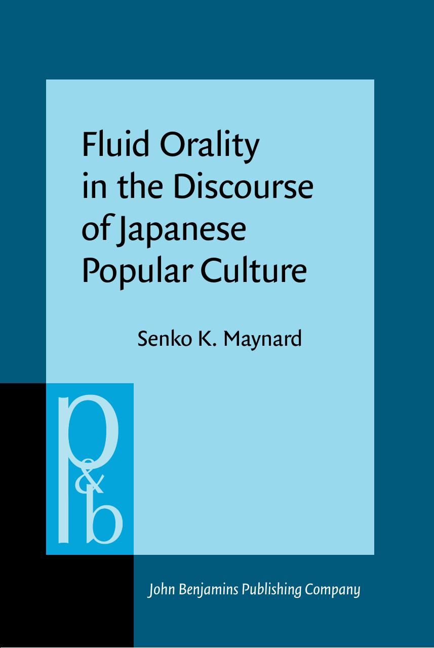 Fluid Orality in the Discourse of Japanese Popular Culture by Senko K. Maynard