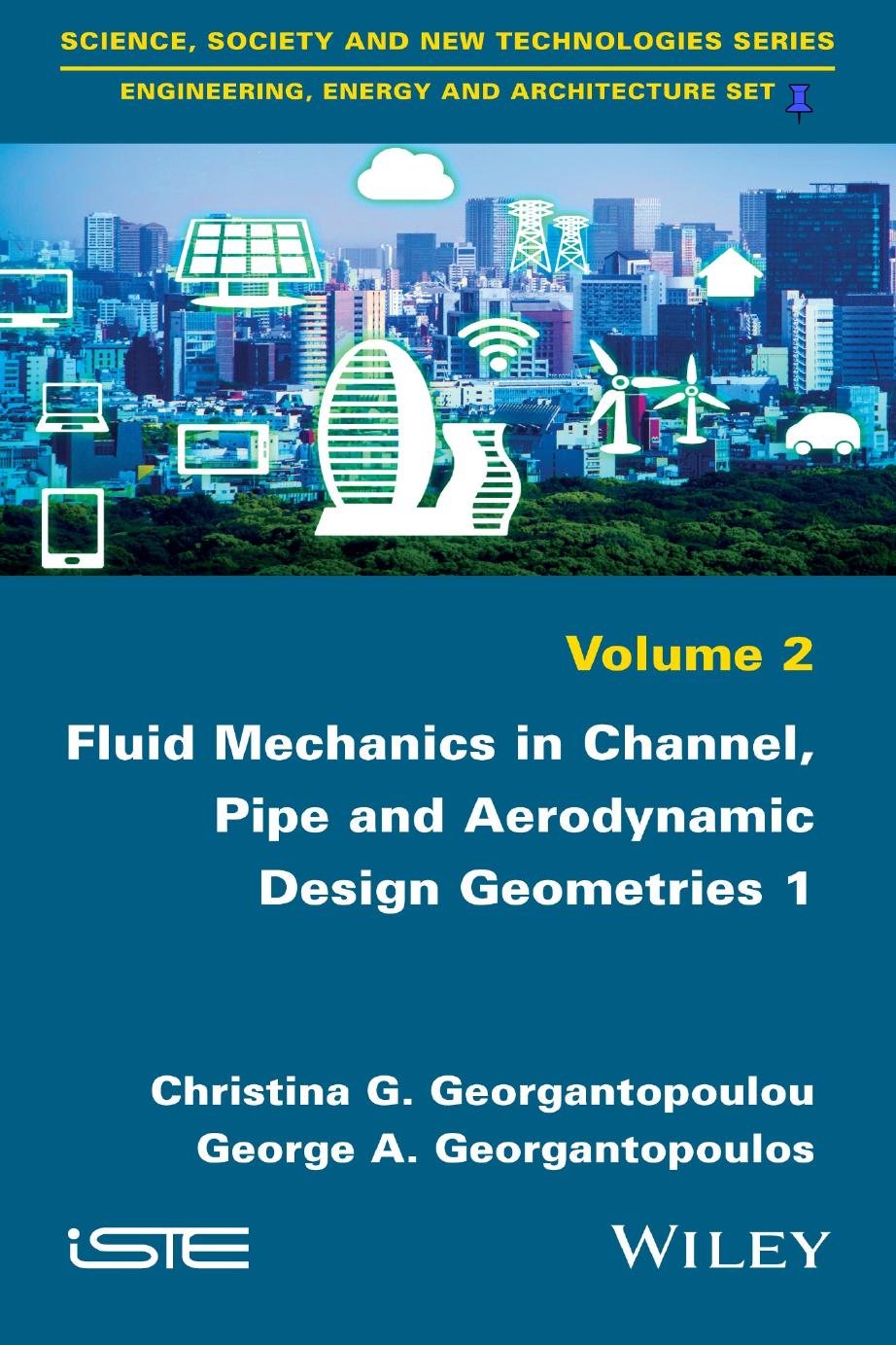 Fluid mechanics in channel, pipe and aerodynamic design geometries. 1 by Christina G. Georgantopoulou George A. Georgantopoulos