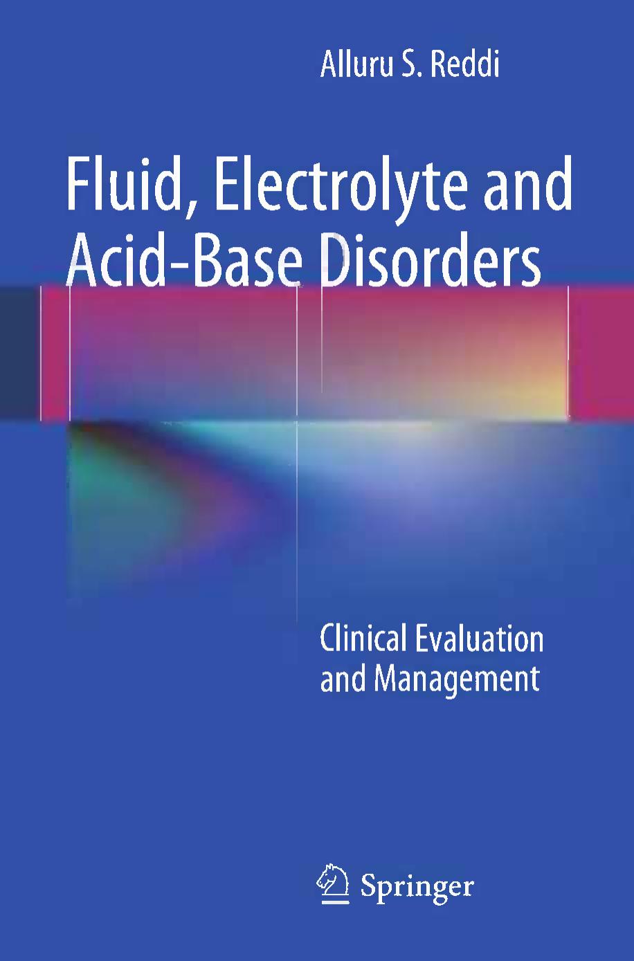 Fluid, Electrolyte and Acid-Base Disorders: Clinical Evaluation and Management by Alluru S. Reddi (auth.)