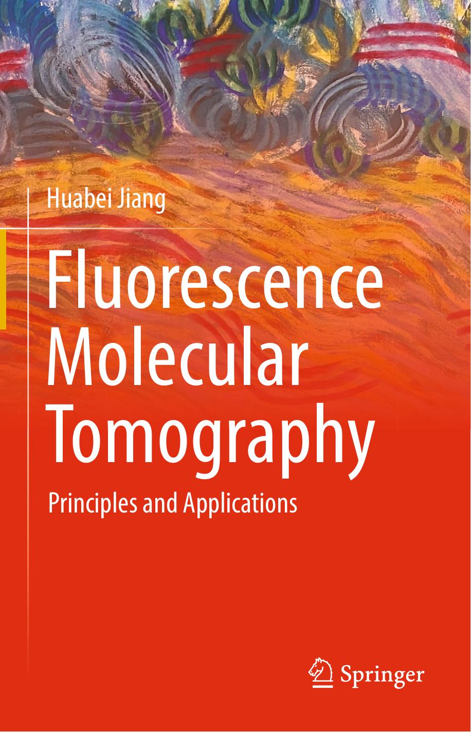 Fluorescence Molecular Tomography: Principles and Applications by Huabei Jiang