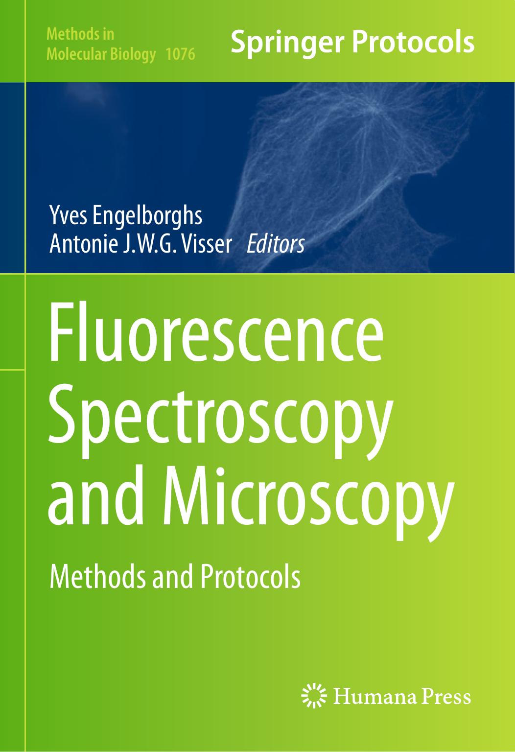 Fluorescence Spectroscopy and Microscopy: Methods and Protocols by Adam Matthew Gilmore (auth.) Yves Engelborghs Antonie J.W.G. Visser (eds.)