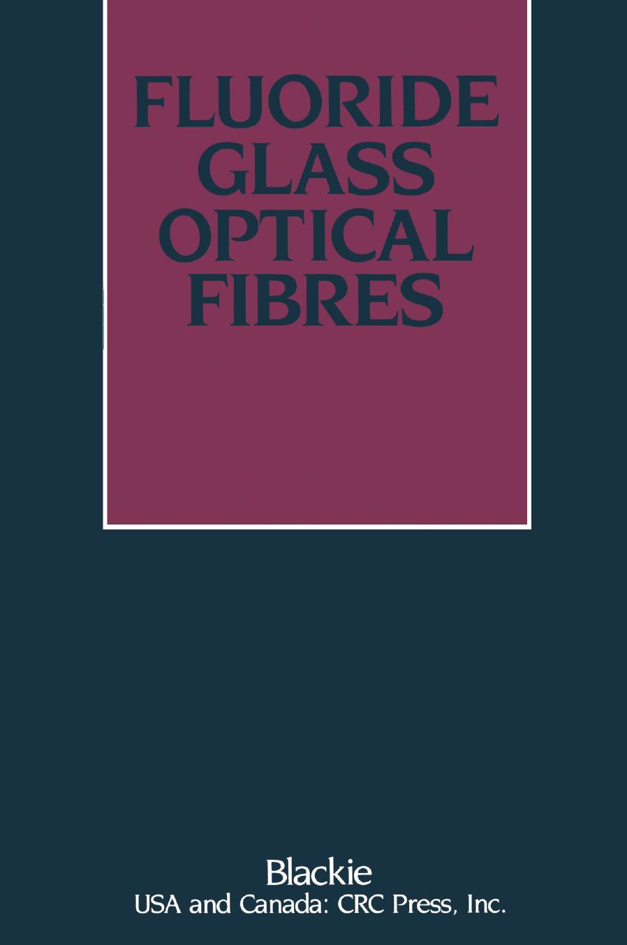 Fluoride Glass Optical Fibres by P. W. France M. G. Drexhage J. M. Parker M. W. Moore S. F. Carter J. V. Wright (auth.)