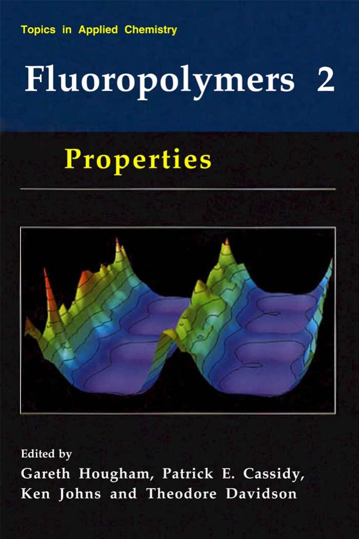 Fluoropolymers 2: Properties (Topics in Applied Chemistry) (Topics in Applied Chemistry) by Gareth G. Hougham Patrick E. Cassidy Ken Johns Theodore Davidson