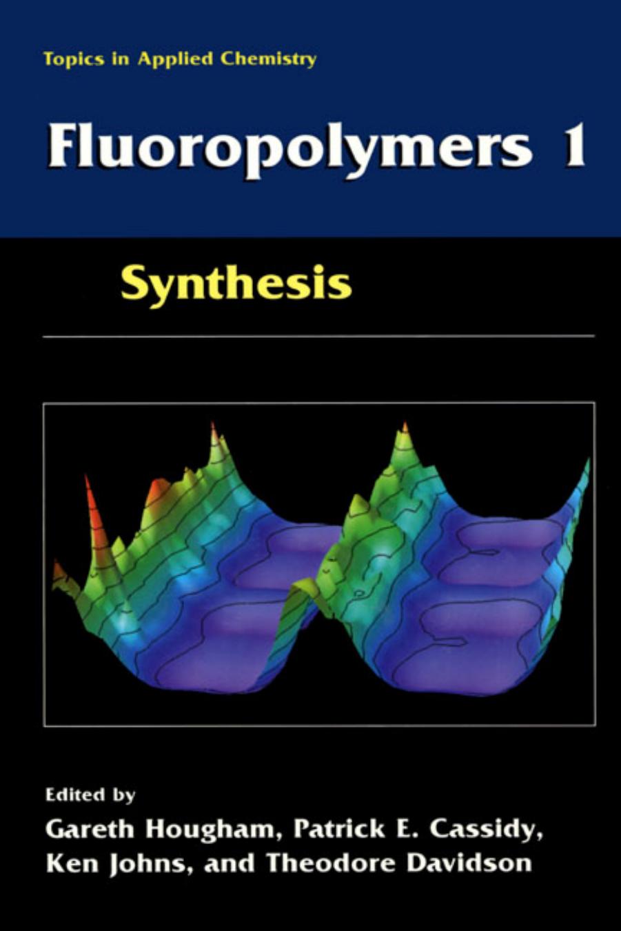 Fluoropolymers by Gareth G. Hougham Patrick E. Cassidy Ken Johns Theodore Davidson
