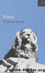 Flush: a biography by Virginia Woolf & stephen.thomas@adelaide.edu.au