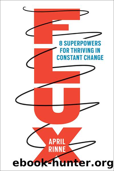 Flux: 8 Superpowers for Thriving in Constant Change by April Rinne