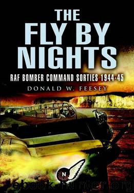 Fly By Nights: Navigating RAF Lancasters in 1944 -5 by Donald Feesey