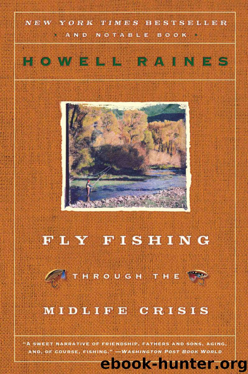 Fly Fishing Through the Midlife Crisis by Howell Raines
