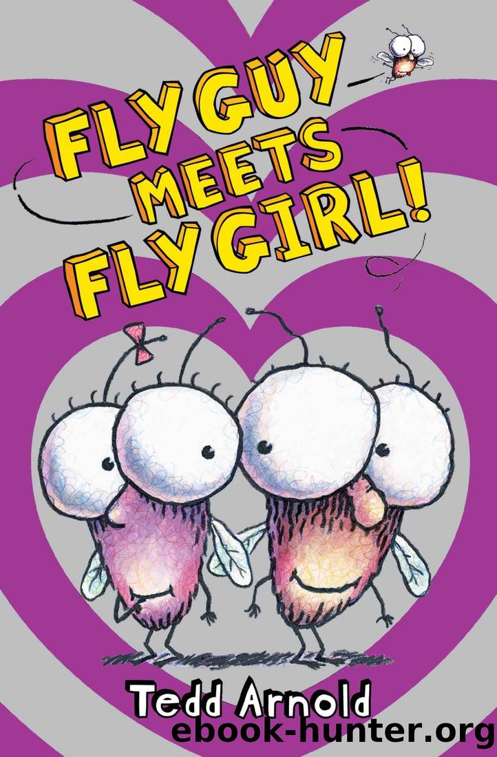Fly Guy Meets Fly Girl! (Fly Guy #8) by Tedd Arnold & Tedd Arnold