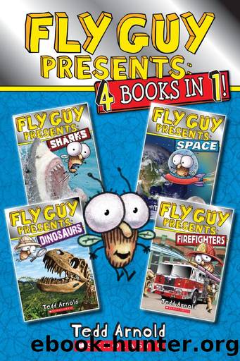 Fly Guy Presents: Sharks, Space, Dinosaurs, and Firefighters (Scholastic Reader, Level 2) by Tedd Arnold