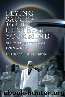 Flying Saucer to the Center of Your Mind: Selected Writings of John A. Keel by Keel John A