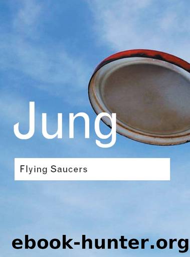 Flying Saucers: A Modern Myth of Things Seen in the Sky by C.G. Jung
