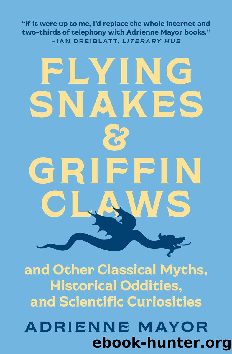 Flying Snakes and Griffin Claws by Adrienne Mayor