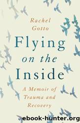 Flying on the Inside by Rachel Gotto