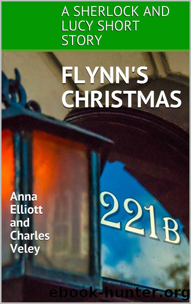 Flynn's Christmas: A Sherlock and Lucy Short Story by Anna Elliott & Charles Veley