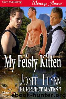 Flynn, Joyee - My Feisty Kitten [Purrfect Mates 7] (Siren Publishing Ménage Amour ManLove) by Joyee Flynn