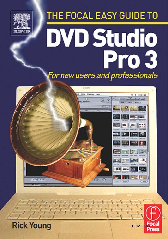 Focal Easy Guide to DVD Studio Pro 3: For new users and professionals by Rick Young