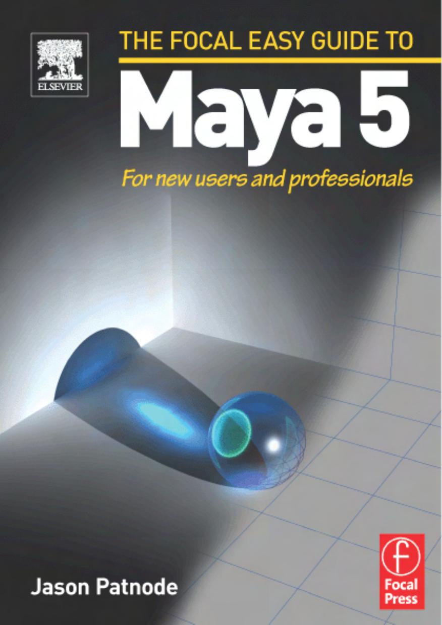 Focal Easy Guide to Maya 5: For new users and professionals by Jason Patnode