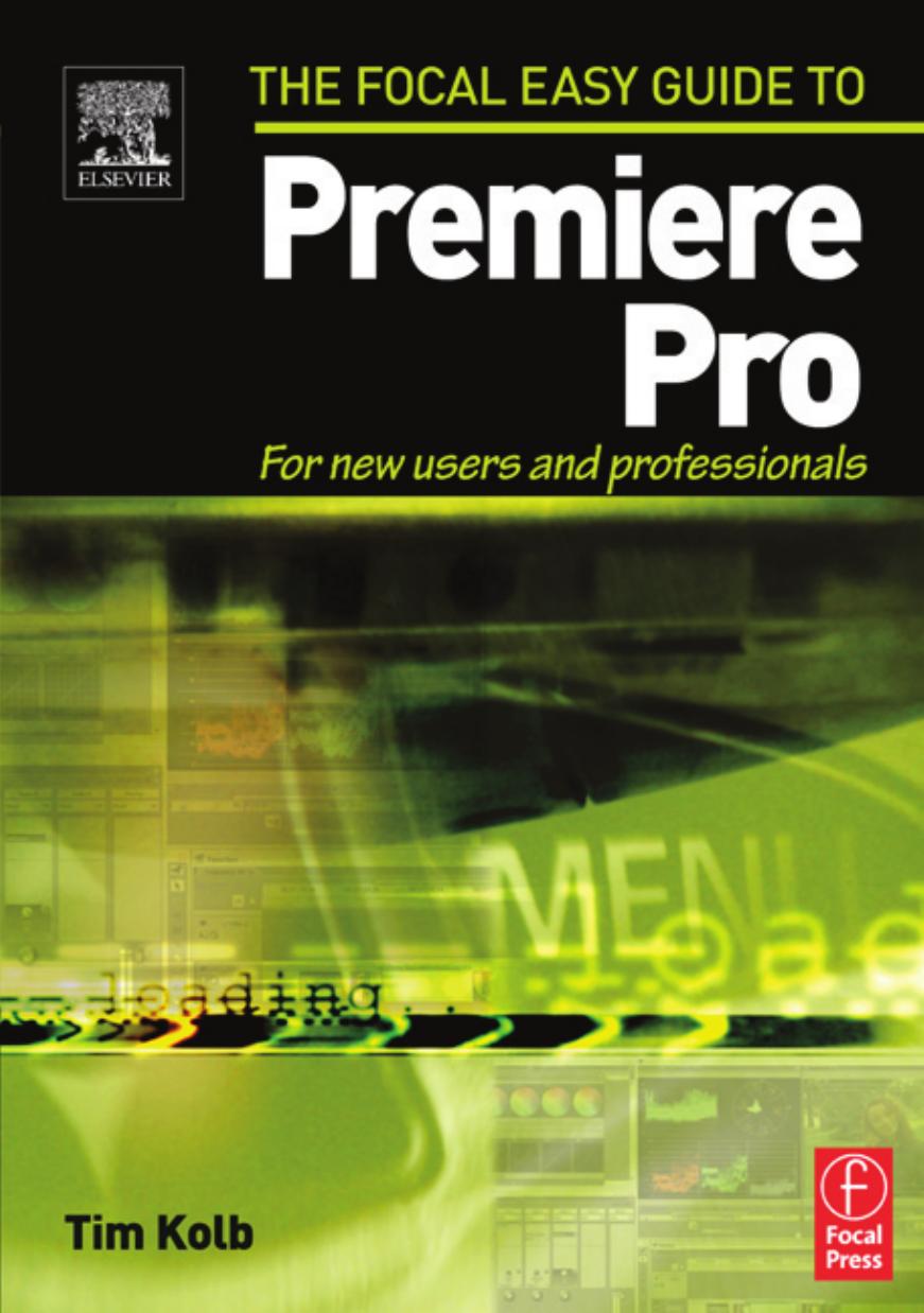 Focal Easy Guide to Premiere Pro: For New Users and Professionals by Tim Kolb