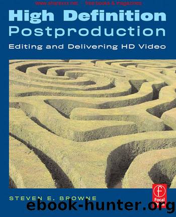 Focal Press High Definition Postproduction Editing and Delivering HD Video by Steven E. Browne