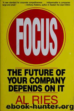 Focus : the future of your company depends on it by Ries Al
