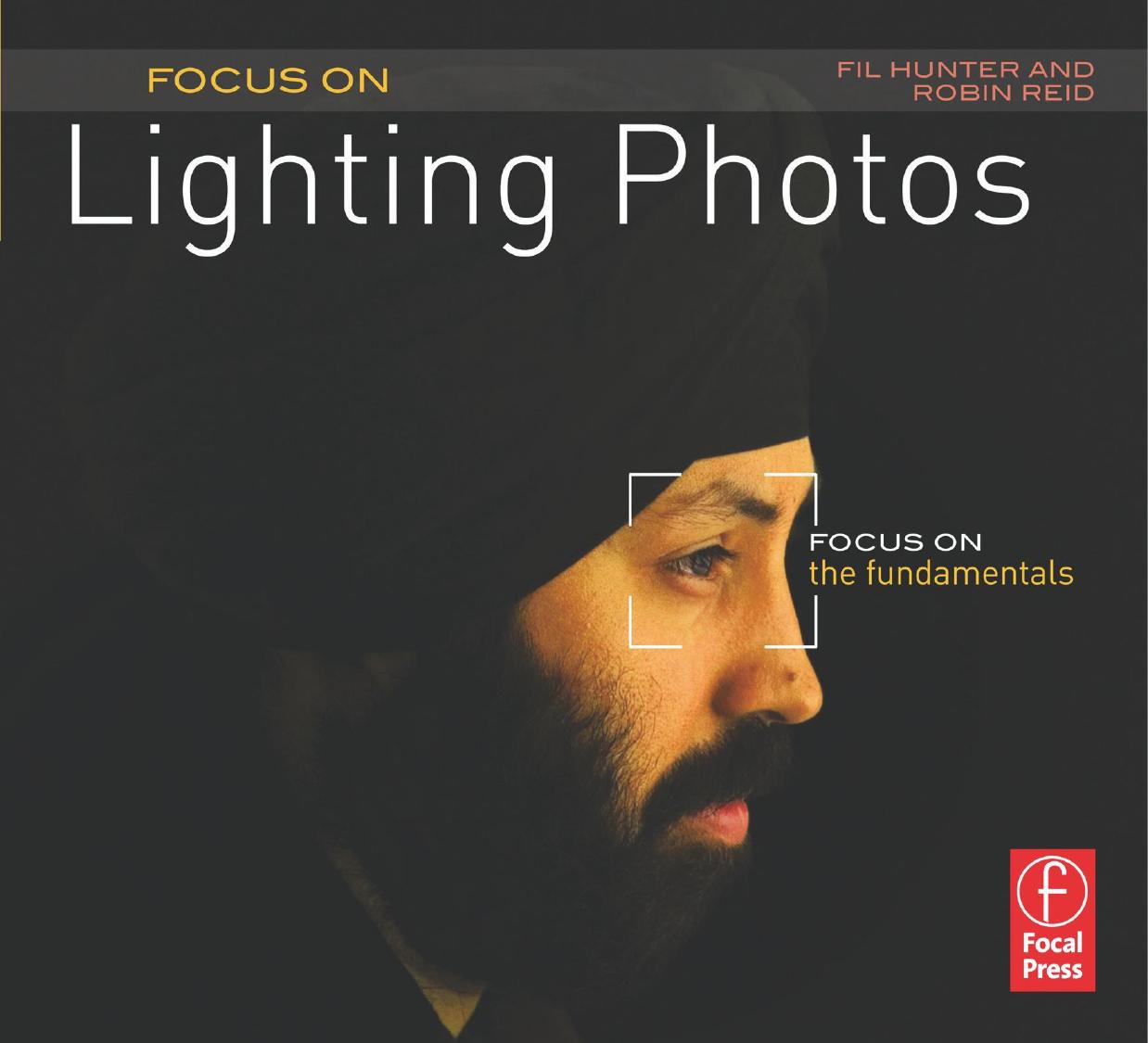 Focus On Lighting Photos: Focus on the Fundamentals by Fil Hunter Robin Reid