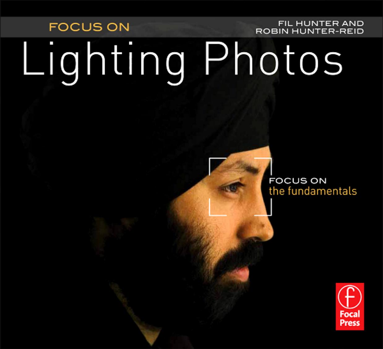 Focus On Lighting Photos: Focus on the Fundamentals by Fil Hunter and Robin Reid