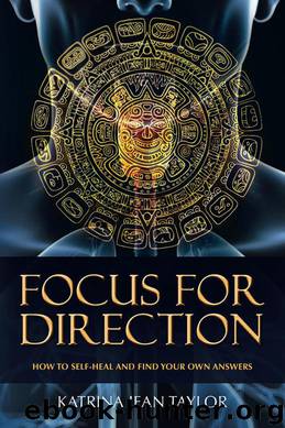 Focus for Direction by Katrina Jean Taylor