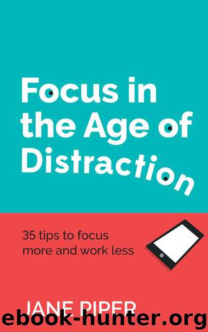 Focus in the Age of Distraction by Jane Piper