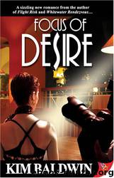 Focus of Desire by Kim Baldwin