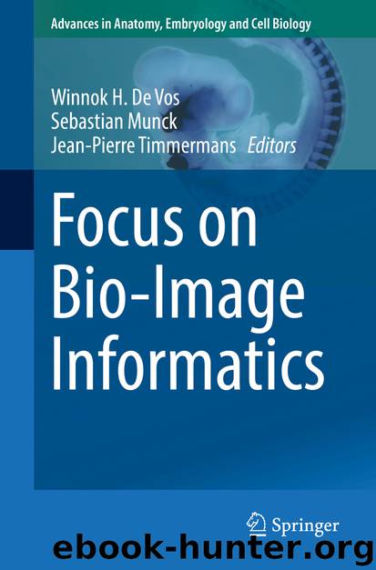 Focus on Bio-Image Informatics by Winnok H. De Vos Sebastian Munck & Jean-Pierre Timmermans