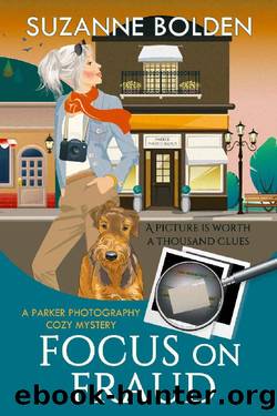 Focus on Fraud: A Parker Photography Cozy Mystery by Suzanne Bolden