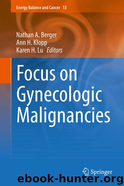 Focus on Gynecologic Malignancies by Nathan A. Berger Ann H. Klopp & Karen H. Lu