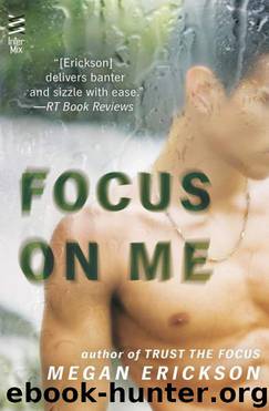 Focus on Me by Megan Erickson